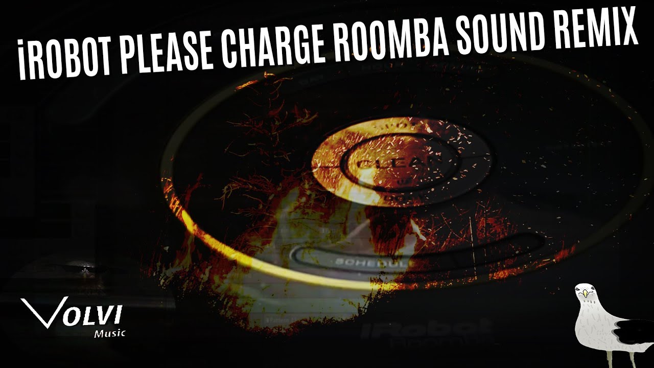 iRobot please charge Roomba sound remix | VolviMusic