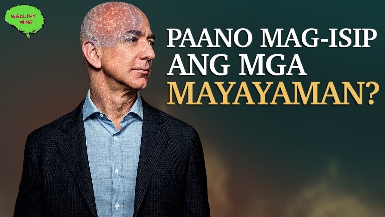 Pag-iisip ng mga Mayaman na MAGPAPAYAMAN rin Sayo : WEALTHY MIND PINOY