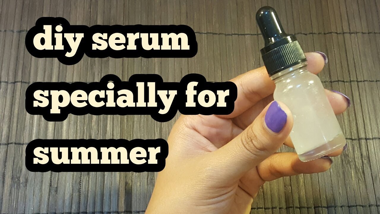 how to make diy serum specially for summer//serum for glowing skin_zainab numan