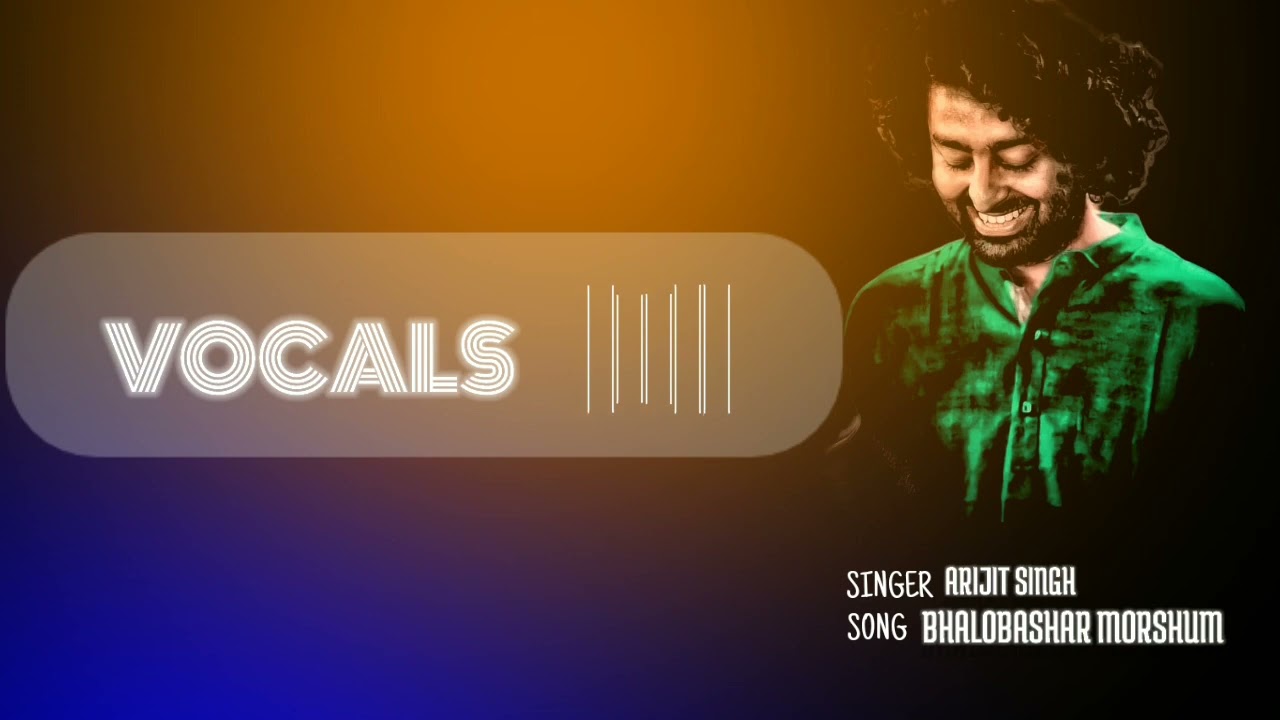 Bhalobashar Morshum || Only Vocals || Arijit Singh Shreya Ghoshal