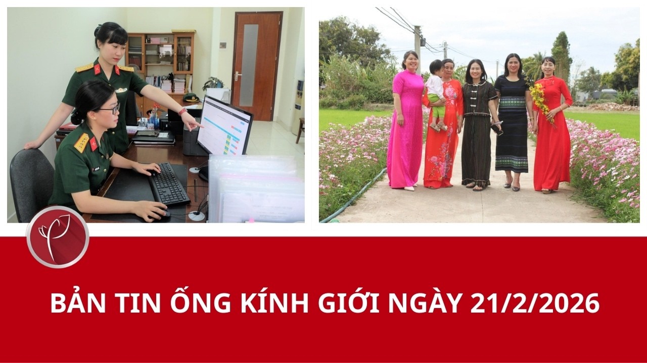 Bản tin ống kính giới ngày 21/2/2026