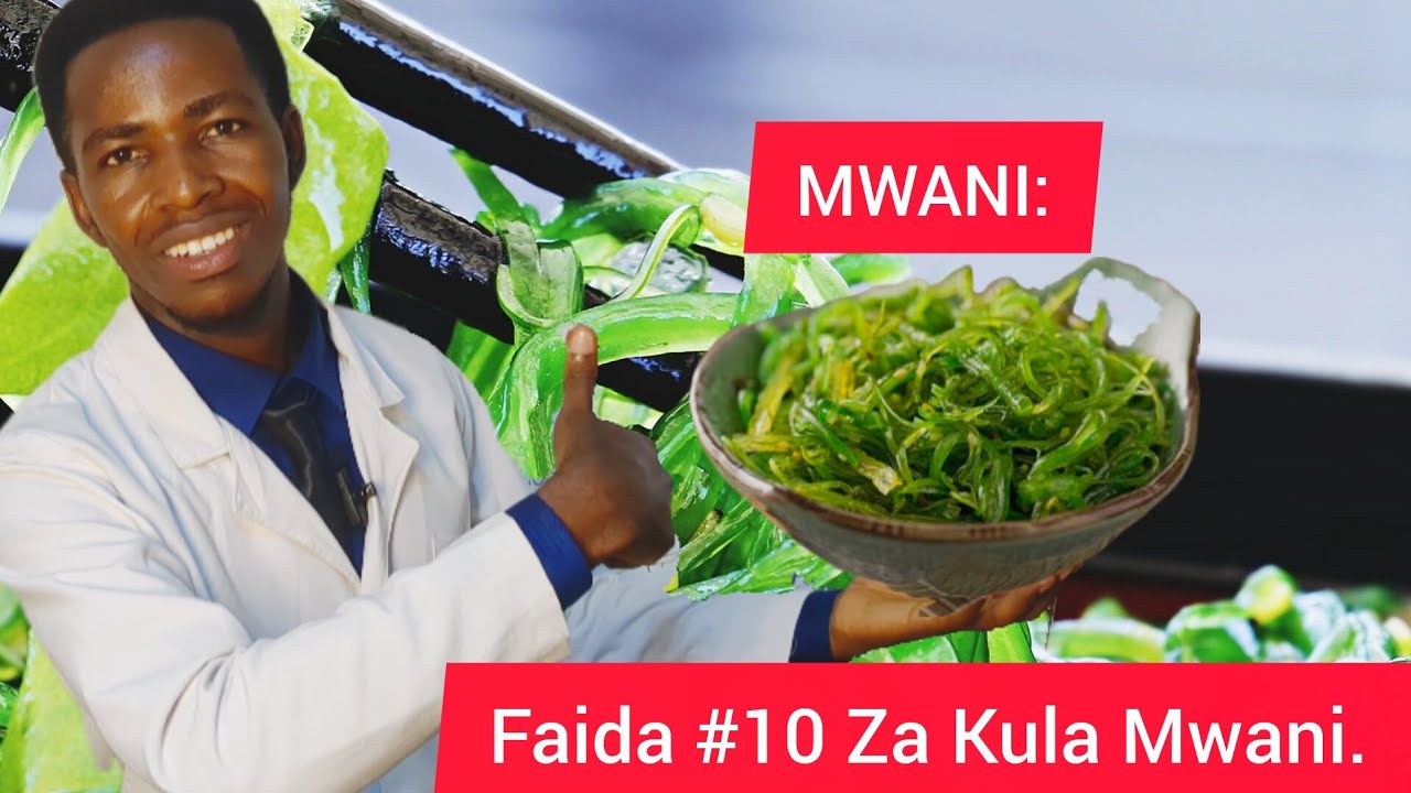MWANI: FAIDA #10 ZA KULA MBOGA YA MWANI.