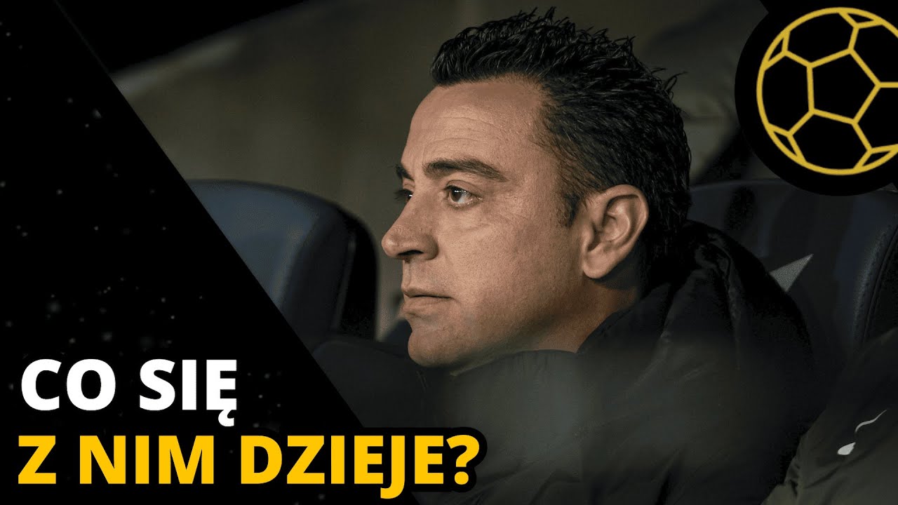 DLACZEGO JESTEM ROZCZAROWANY XAVIM?