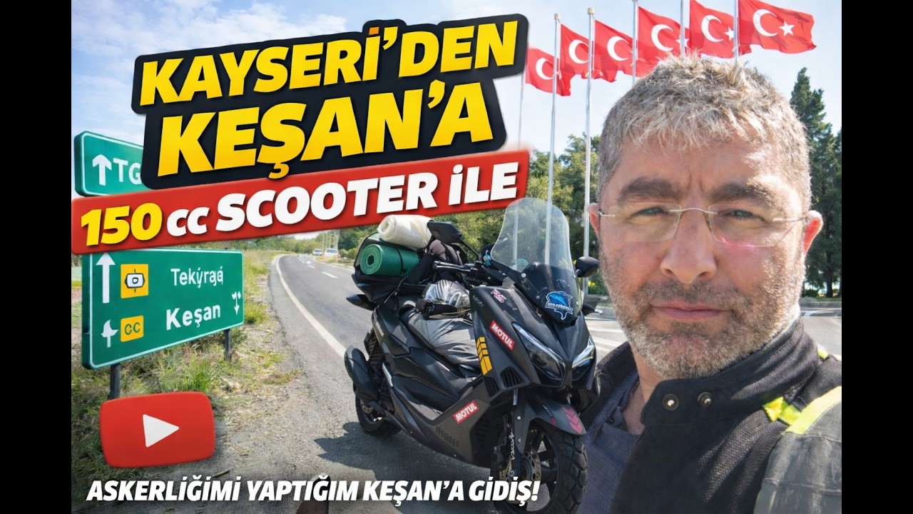 150 CC Scooter ile Uzun Yol | Kayseri’den Askerlik Yaptığım Yer Keşan’a Gittim 🇹🇷