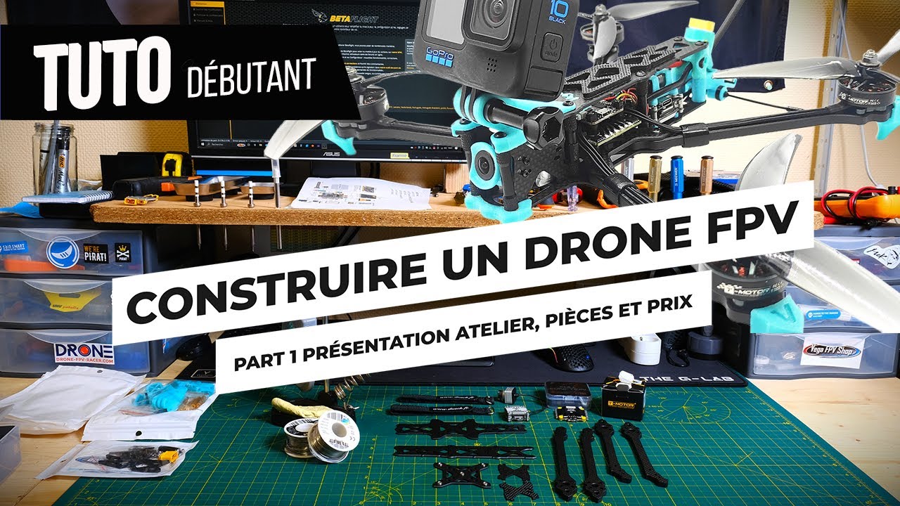 Construire un drone FPV part 1 (présentation atelier, outils, pièces du drone et prix)