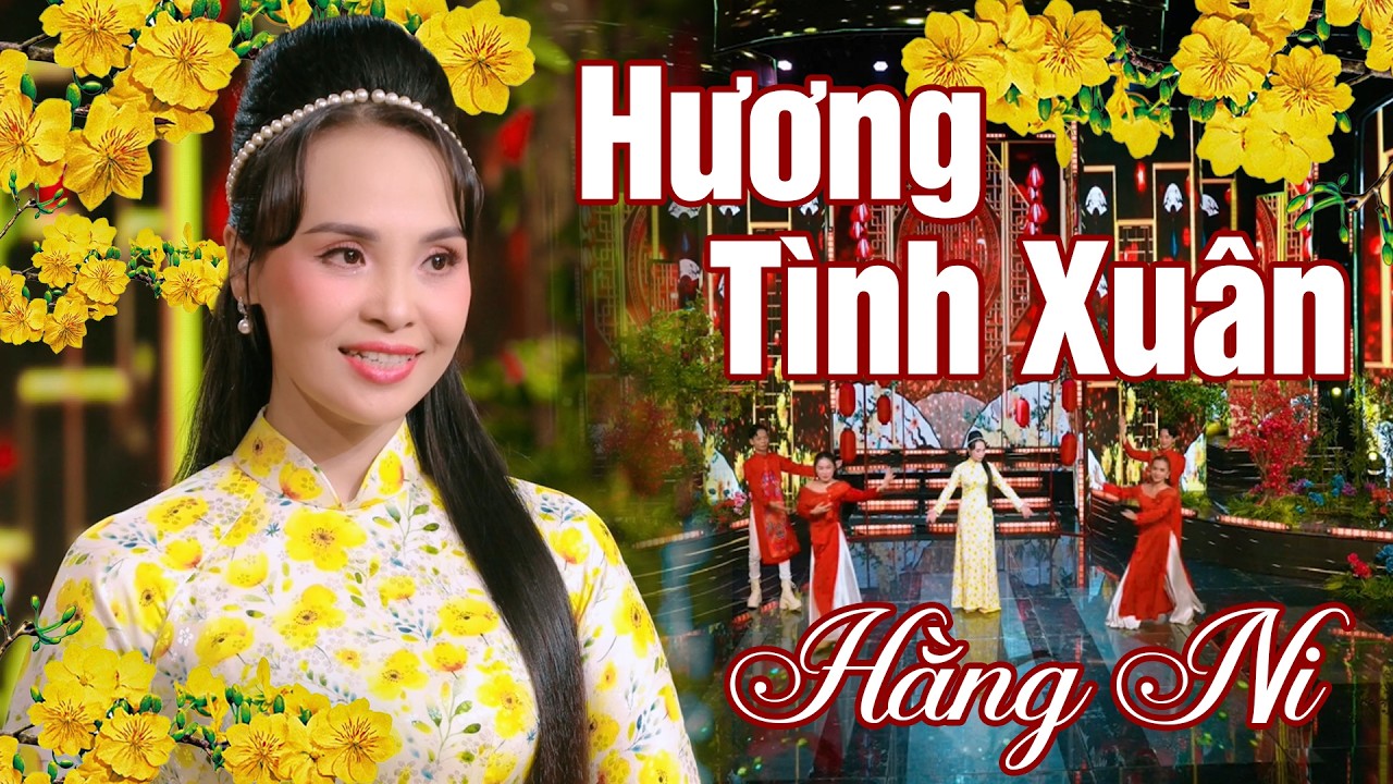 HƯƠNG TÌNH XUÂN | HẰNG NI | MUSIC VIDEO
