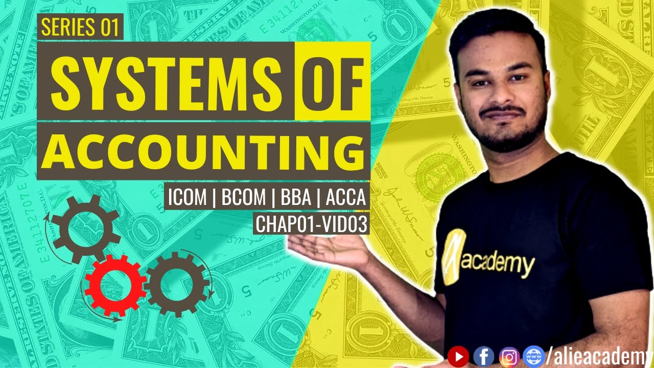 Systems of Accounting | What is Accounting | SERIES 01: CHAP01-VID03 | Ali eAcademy