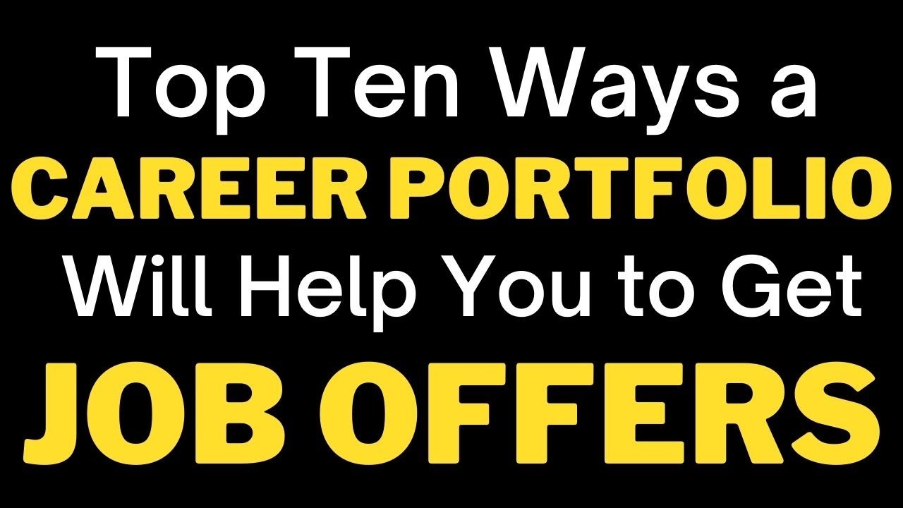 Top Ten Ways a Career Portfolio Will Help You to Get Job Offers