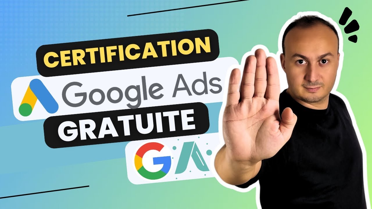 Comment d&eacute;crocher votre certification Google Ads Gratuitement en 2025