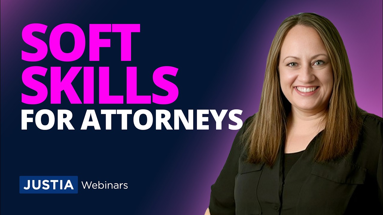 Attorney Soft Skills | Justia Webinars