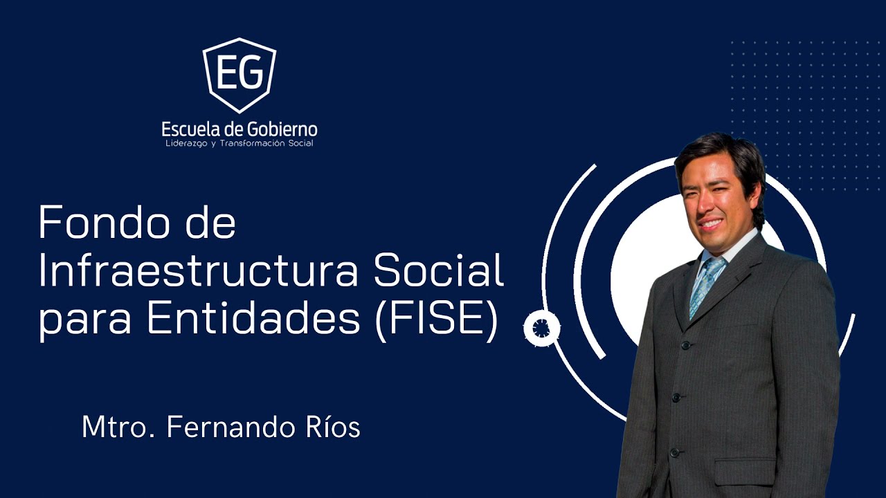 Fondo de Infraestructura Social para las Entidades (FISE)  | Escuela de Gobierno