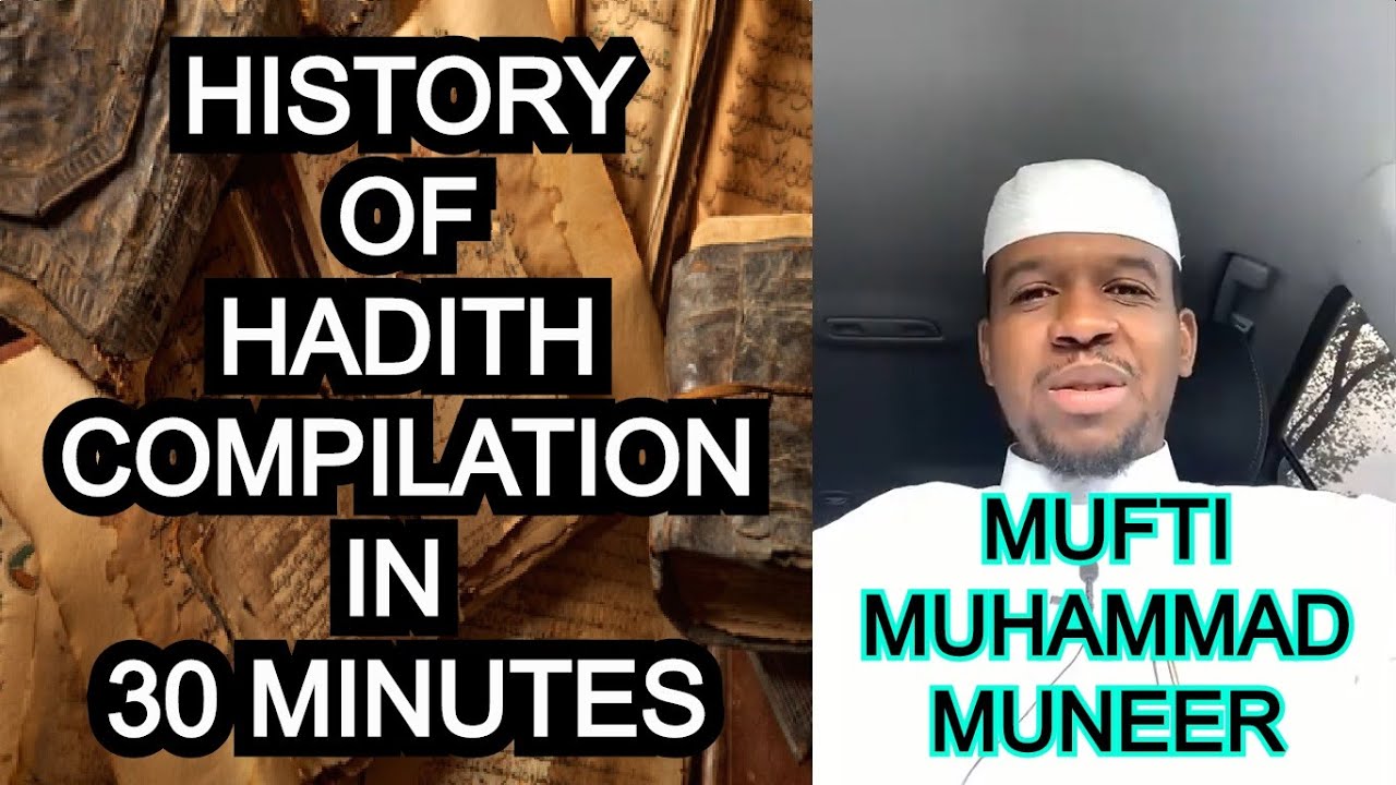 History of Hadith Compilation in 30 minutes - Mufti Muhammad Ibn Muneer