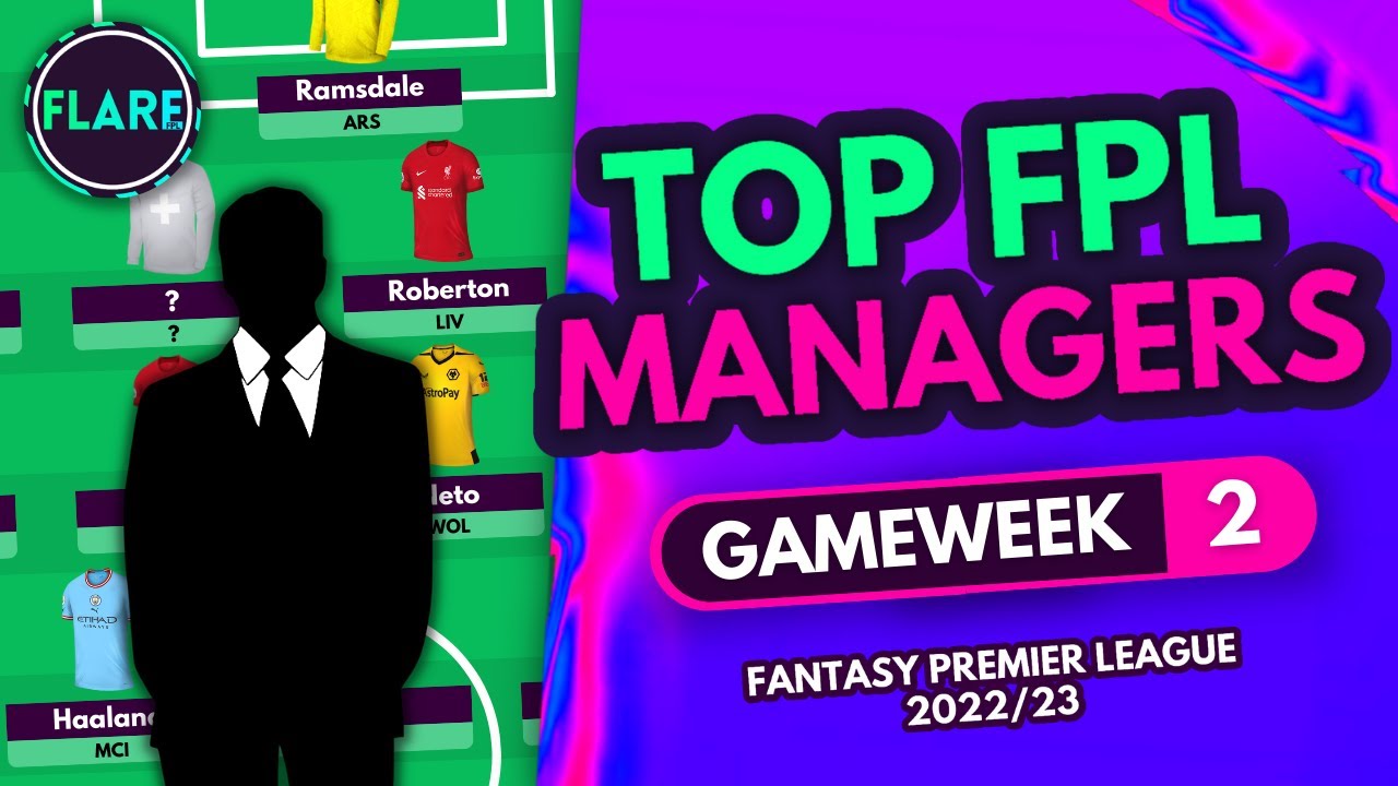 TOP FPL MANAGERS  OF ALL TIME GW2 TEAM SELECTION! | Fantasy Premier League Tips 2022/23