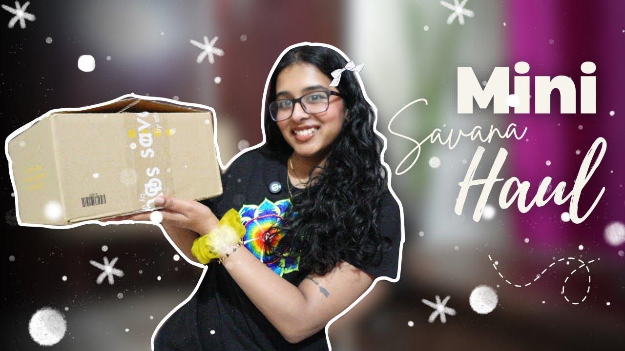 Savana Mini Haul | Everyday Wear Picks 