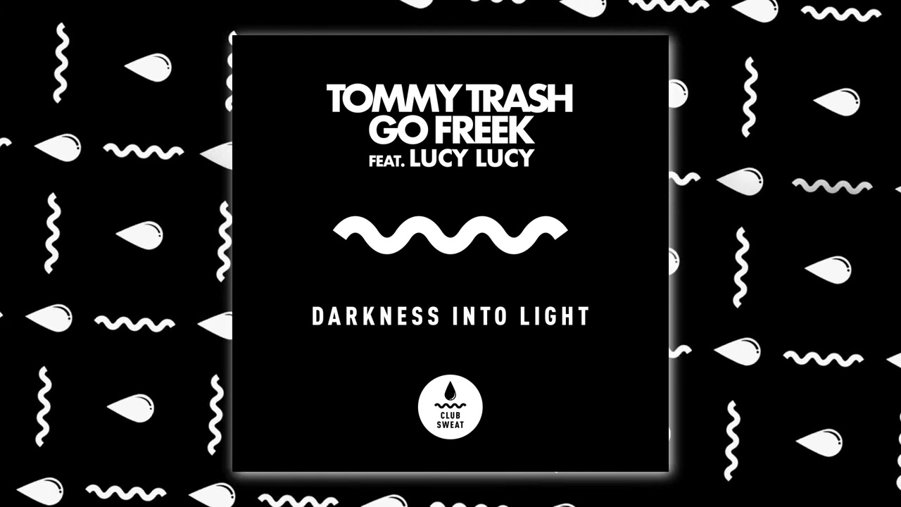 Tommy Trash & Go Freek - Darkness Into Light (Feat. Lucy Lucy)