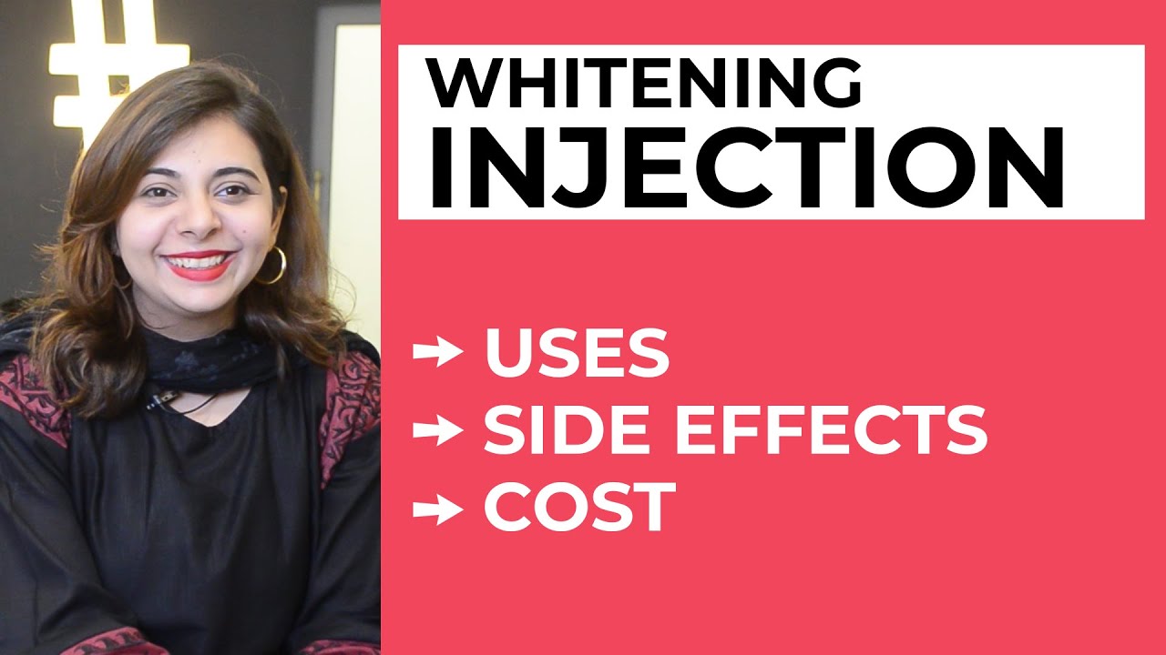 Skin Whitening Injection Cost, Uses, Side Effects, Results & Other Details