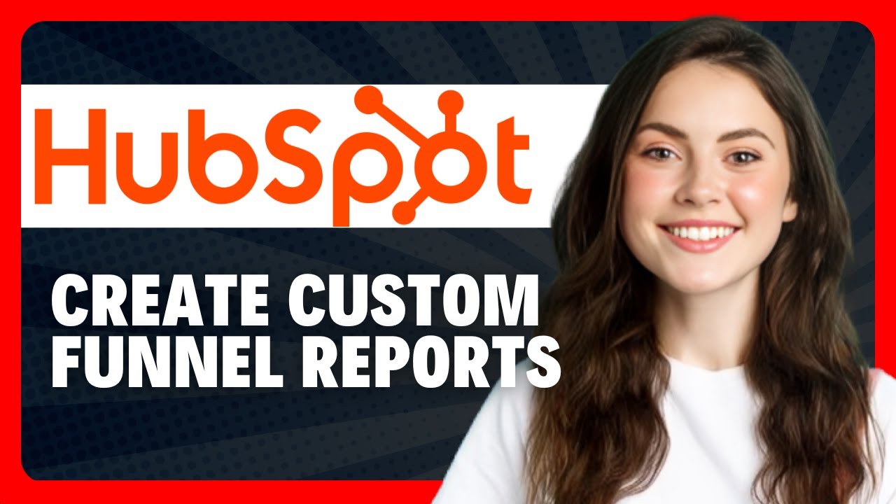 How to Create Custom Funnel Reports in HubSpot in 2026