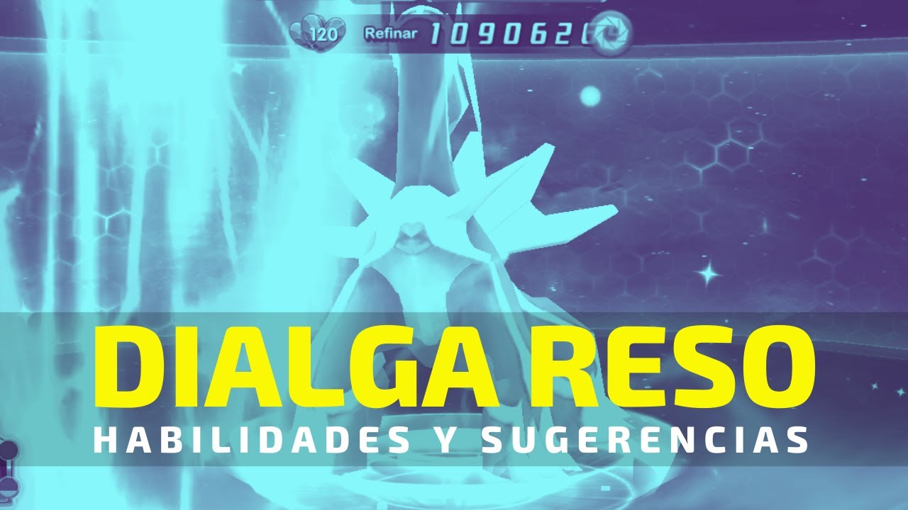 Dialga RESONANTE, Habilidades y Sugerencias - petdex