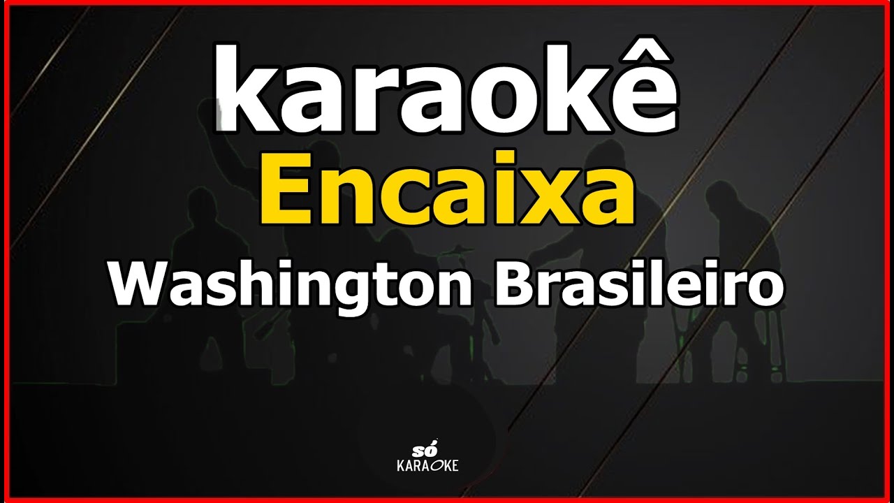 karaokê Encaixa Washington Brasileiro