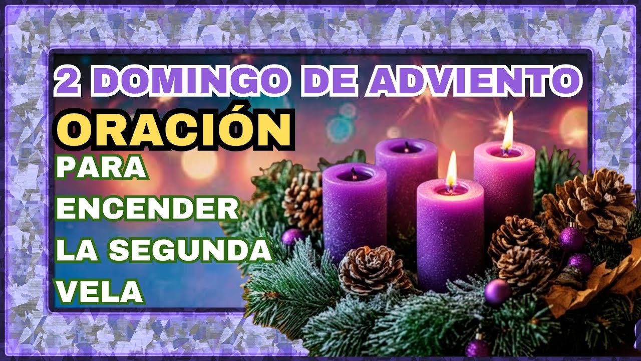 🌟 SEGUNDO  DOMINGO DE ADVIENTO: ENCENDEMOS LA ESPERANZA 🌟2025 SEGUNDA VELA