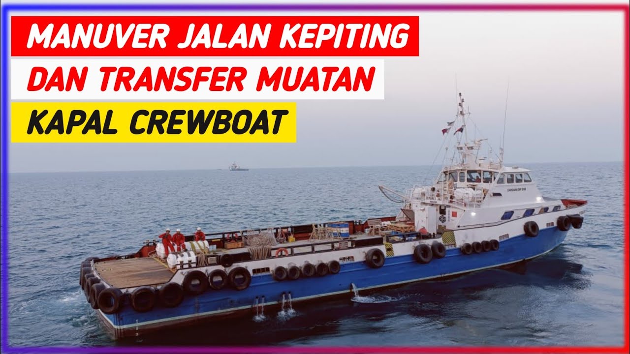 KAPAL CREW BOAT MANUVER KEPITING DAN TRANSFER MUATAN