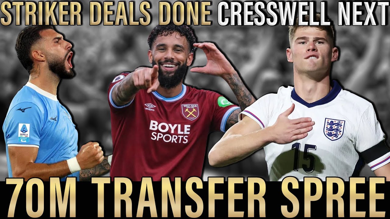 West Ham News | &euro;70M Transfer Splurge | New Strike-force Signed | Cresswell Bid Inbound