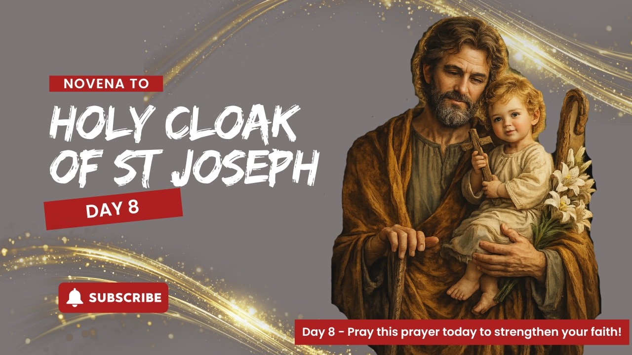 Holy Cloak of St. Joseph Novena Day 8 – Strengthen Your Faith Today!