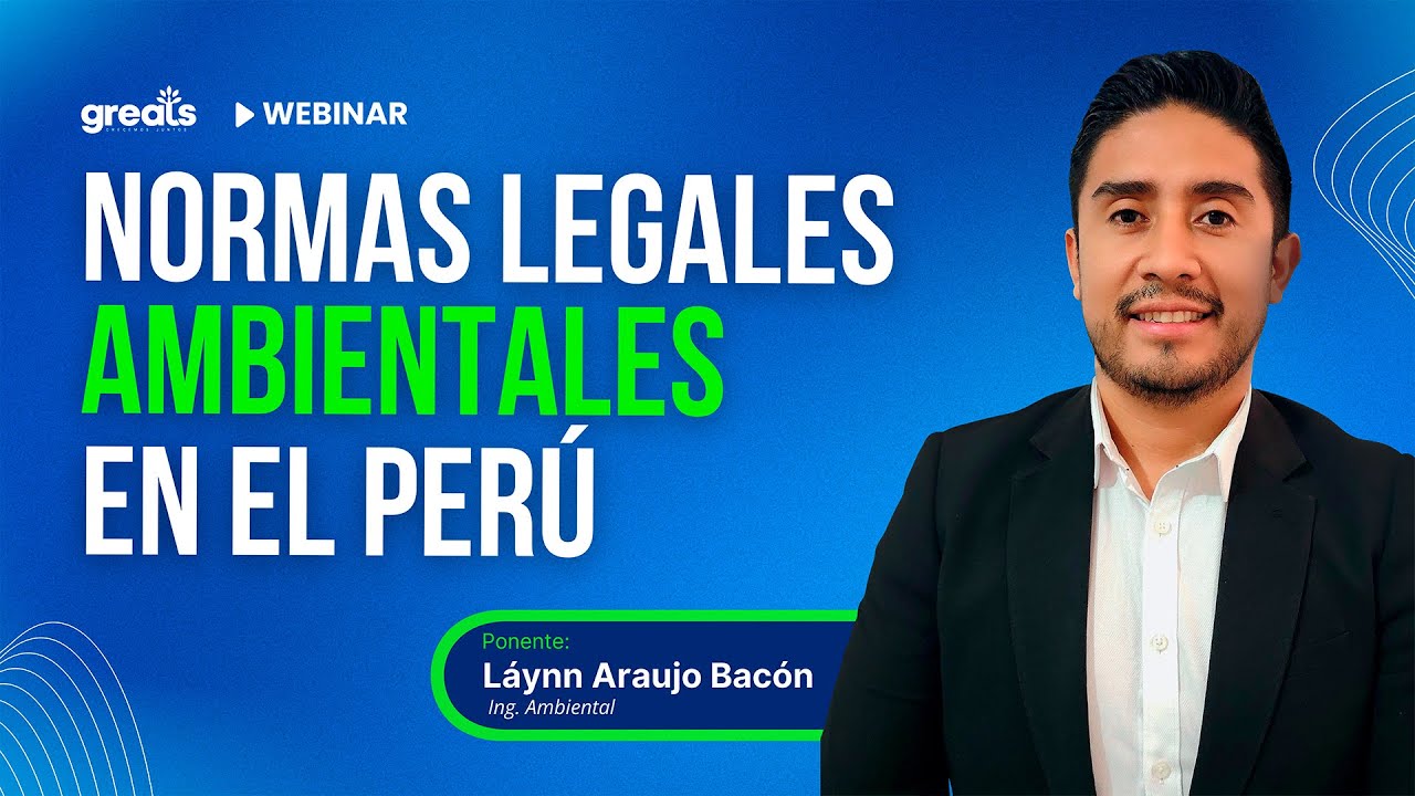 NORMAS LEGALES AMBIENTALES EN EL PER&Uacute; - WEBINAR GREATS