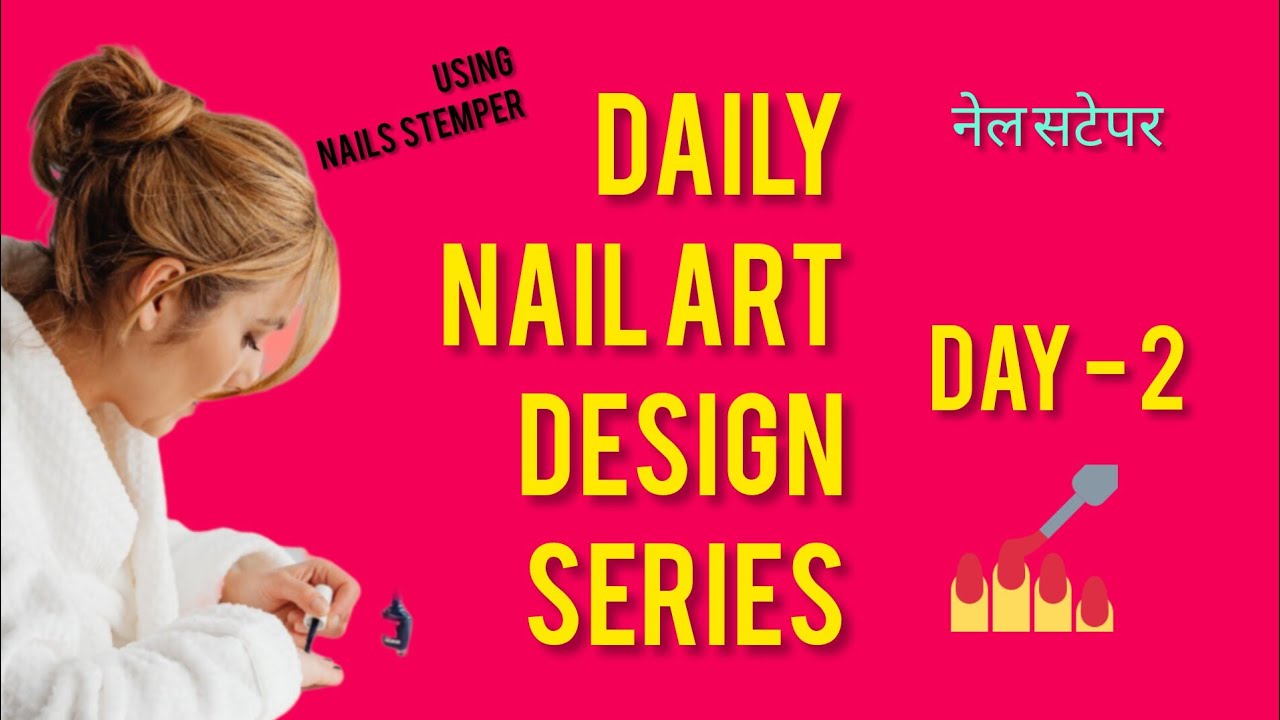 Day -  2.... * Nail Art Tutorial Series*  💅 | Using Nail Stemper   |   सटेपर नेल आर्ट 