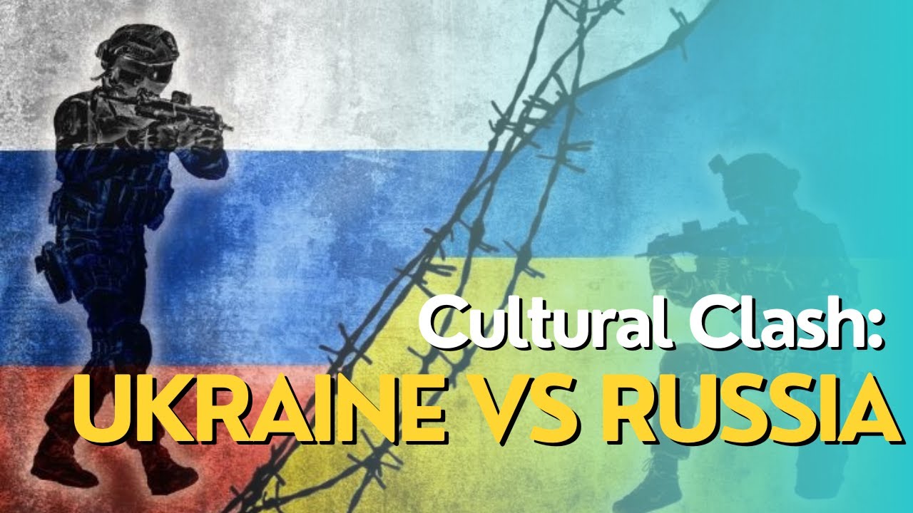 Cultural Clash: Ukraine vs Russia