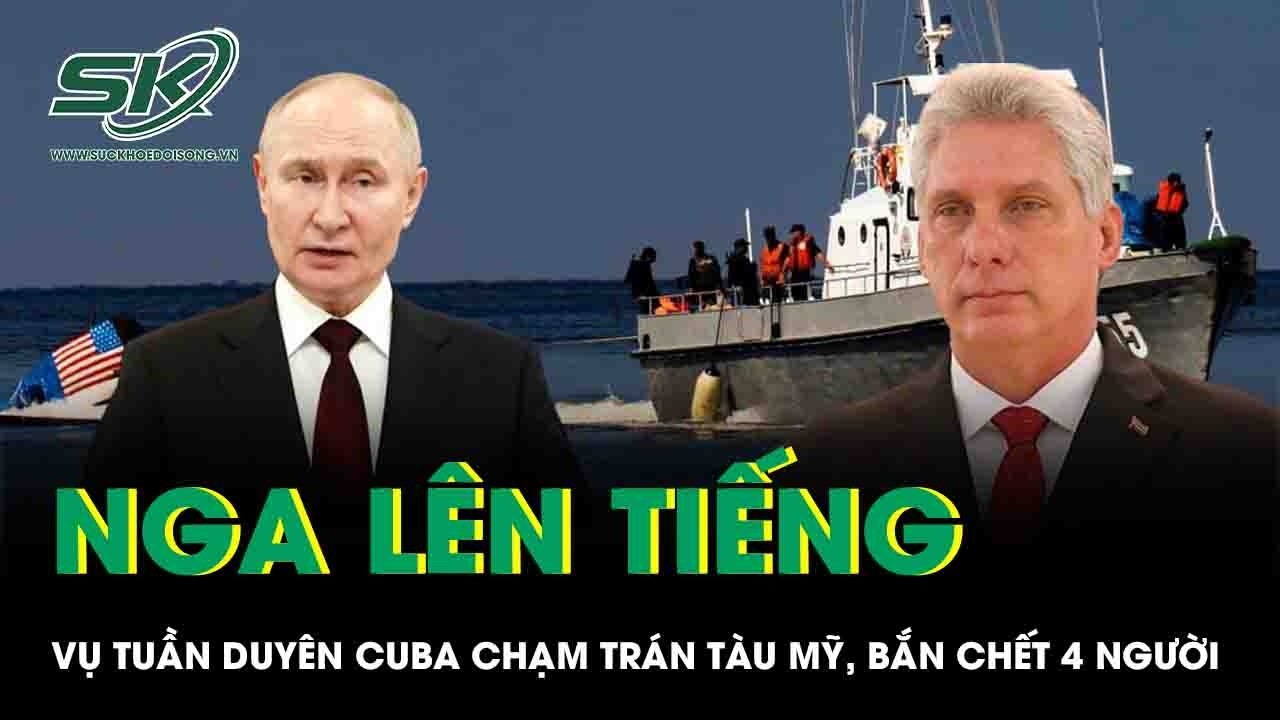 Nga lên tiếng vụ lực lượng Tuần duyên Cuba chạm trán tàu Mỹ, bắn chết 4 người