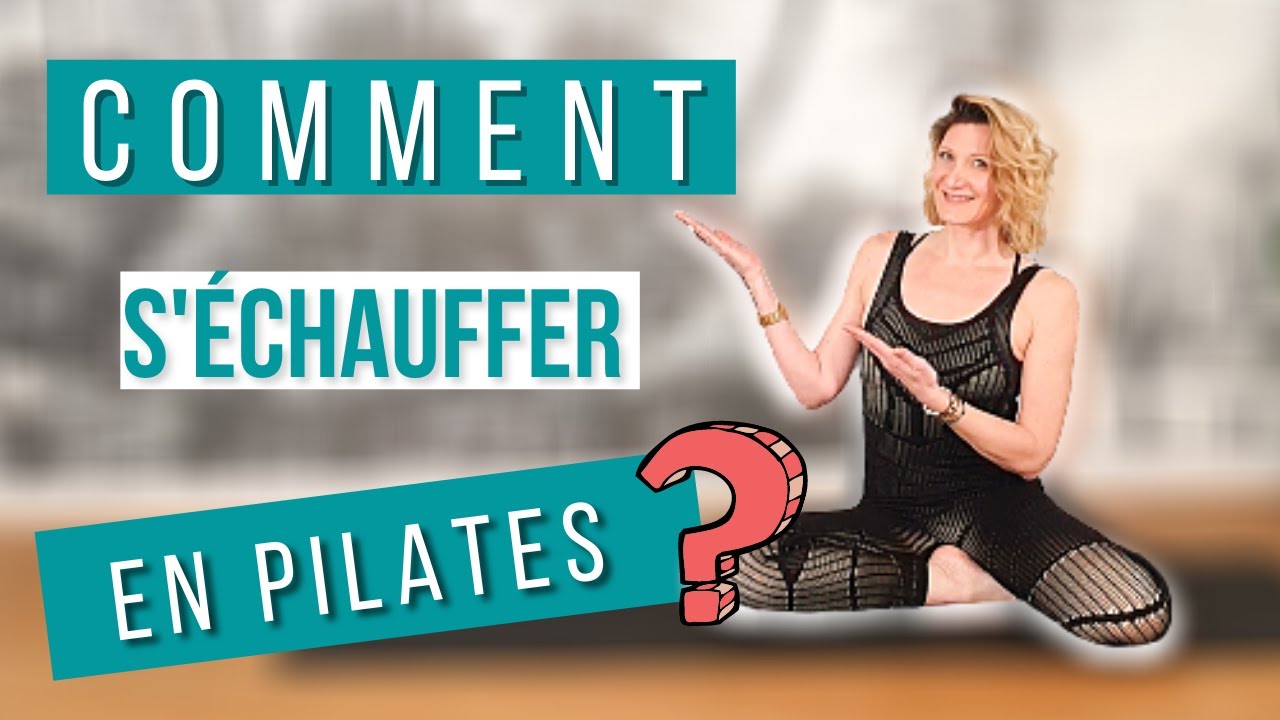 PILATES : Comment s'échauffer ?