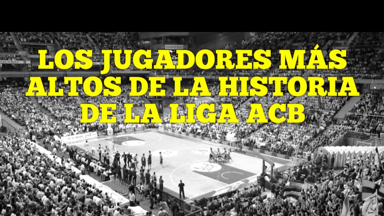#TOP10 || LOS JUGADORES MÁS ALTOS DE LA HISTORIA DE LA ACB