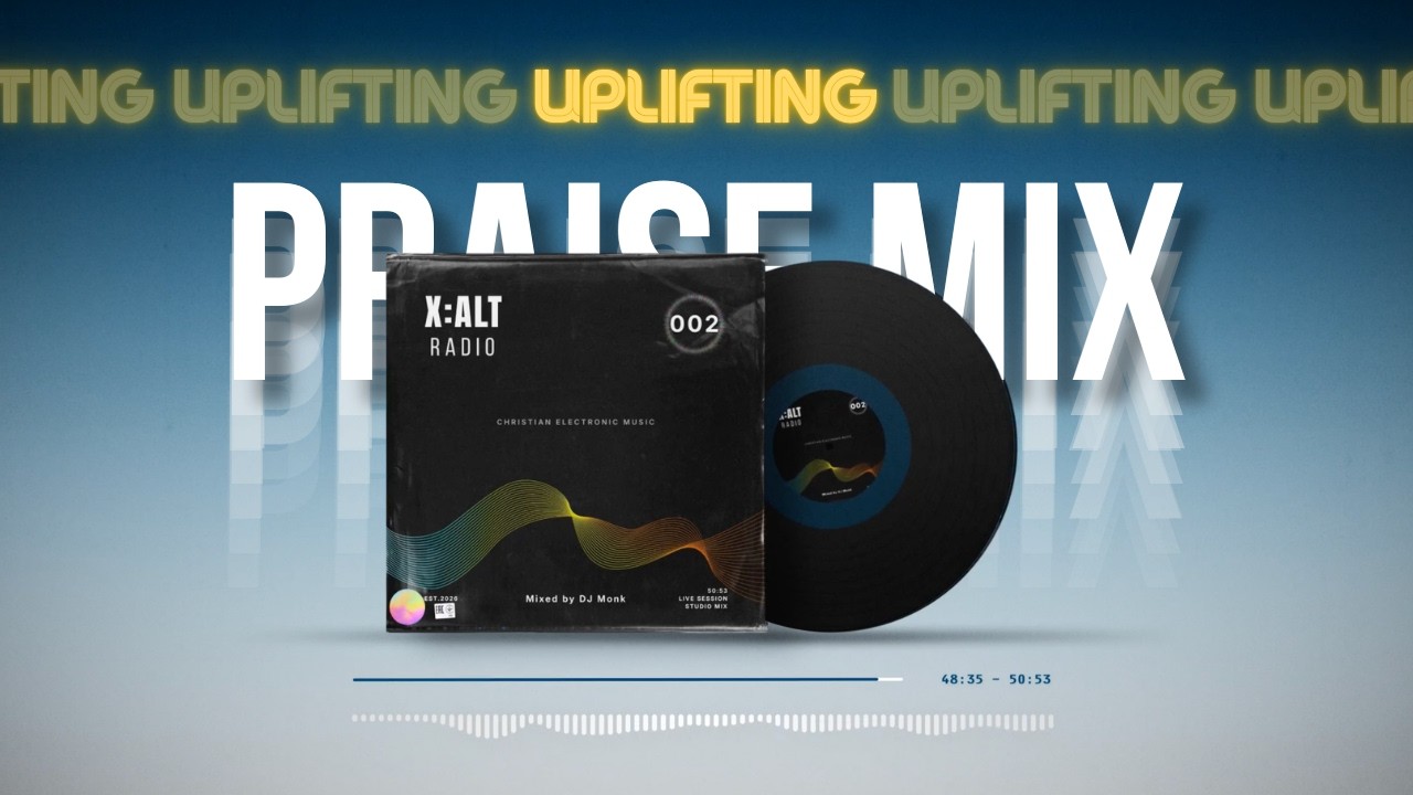 Uplifting Christian EDM Praise Mix by DJ Monk | X:ALT Radio 002