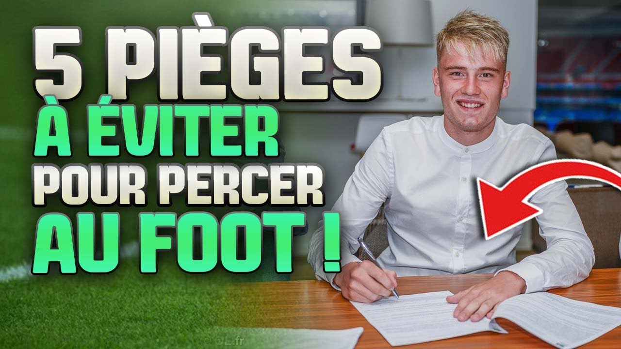 Les 5 PIÈGES à Éviter Pour PERCER AU FOOT !