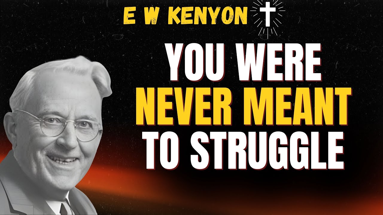 YOU WERE NEVER MEANT TO STRUGGLE — Discover IDENTIFICATION WITH CHRIST | E W KENYON