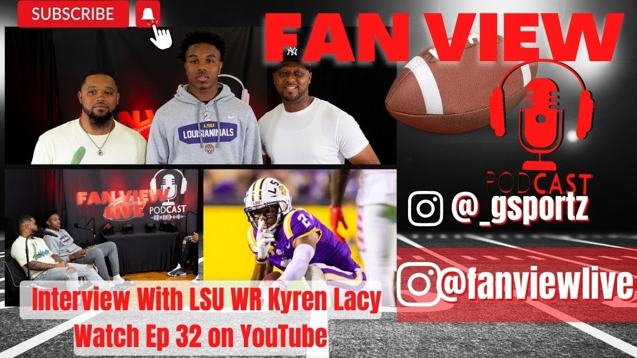 FanView Podcast Ep.32 -  Interview With #LSU Wide Receiver Kyren Lacy