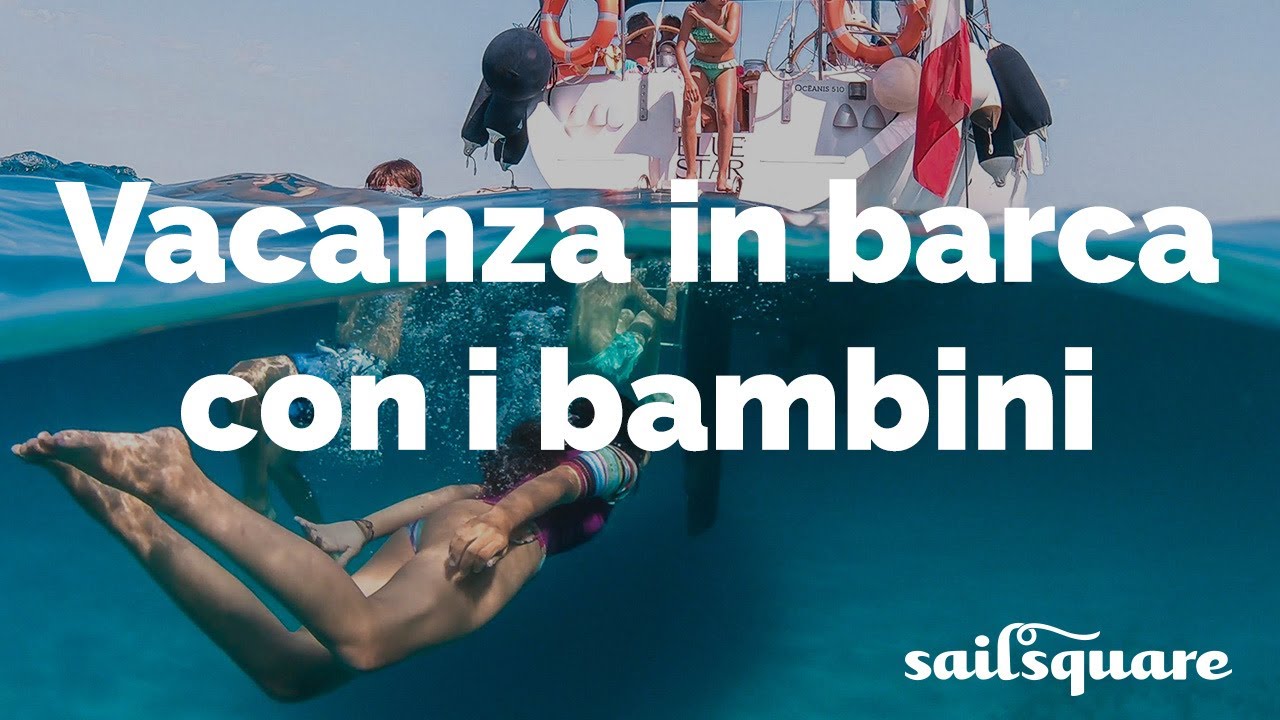 La vacanza più bella per i bambini? In barca a vela! - Sailsquare