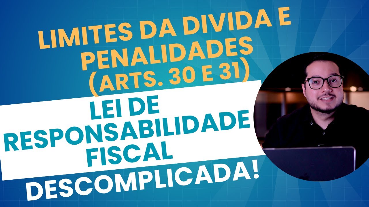 LRF (Aula 31) - Limite de Endividamento e Penalidades (Art. 30 e 31)