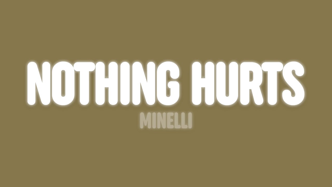 Minelli - Nothing Hurts (Lyrics)
