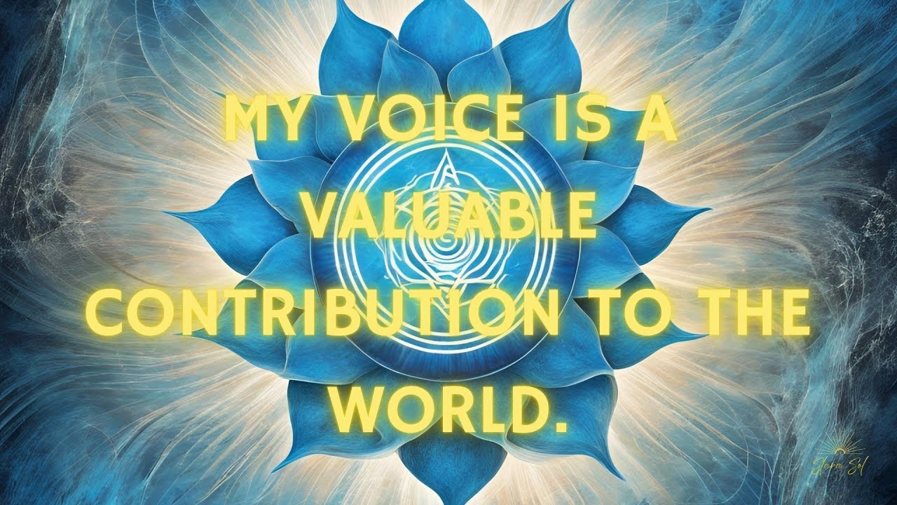 MY VOICE IS A VALUABLE CONTRIBUTION TO THE WORLD - THROAT CHAKRA AFFIRMATION MANTRA 🩵