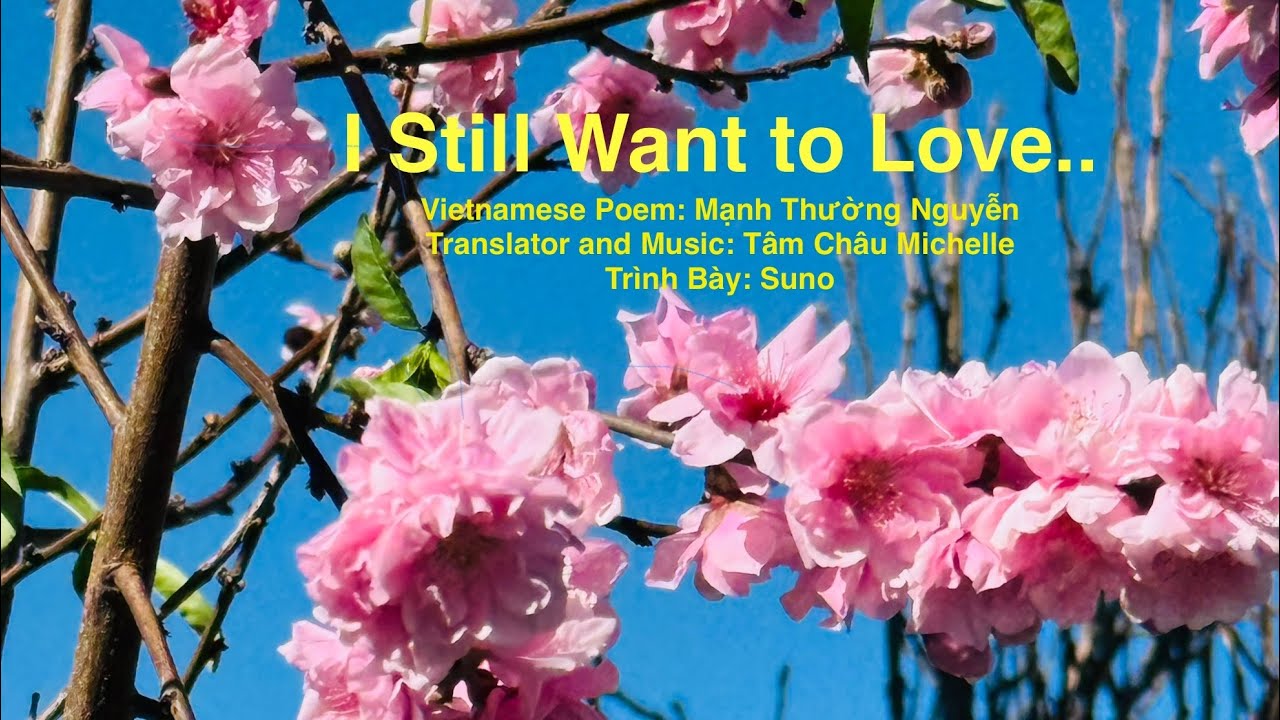 TâmChâu Michelle-I STILL WANT TO LOVE-Poem:MạnhThường-Translator&Music:TâmChâu Michelle-Present:Suno
