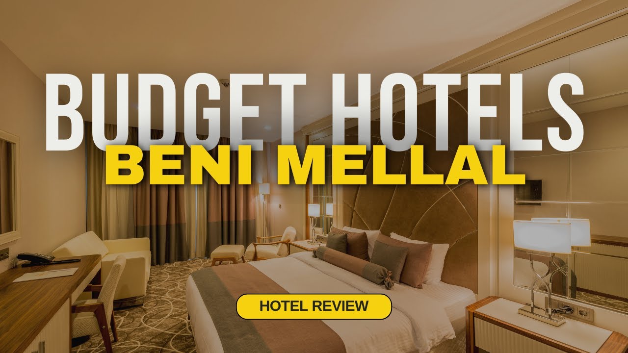 Best Budget Hotels in Beni Mellal | Cheap Hotels in Beni Mellal