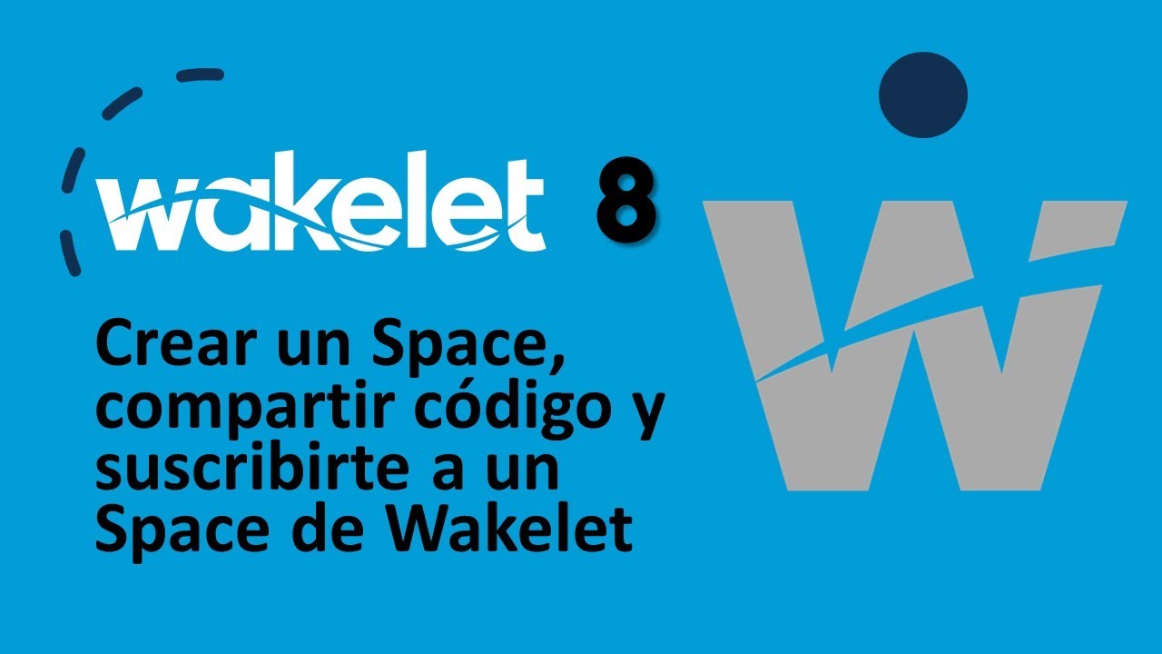 8  Crear un Space, compartir código y suscribirte a un Space de Wakelet