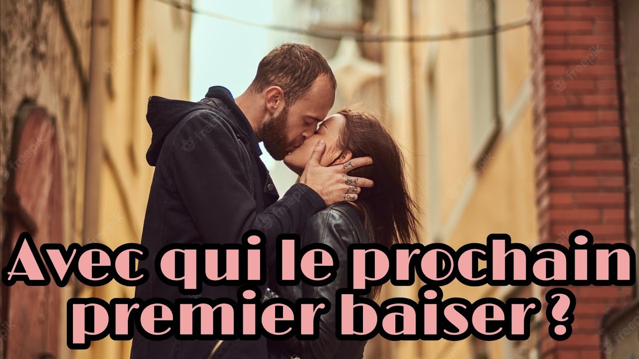 CÉLIBATAIRE, AVEC QUI VOTRE PROCHAIN PREMIER BAISER? 💏💋😘 3 choix 🌹Guidance intemporelle 💑