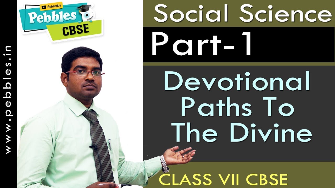 Part-1 : Devotional Paths To The Divine | Social | Class 7 | CBSE Syllabus