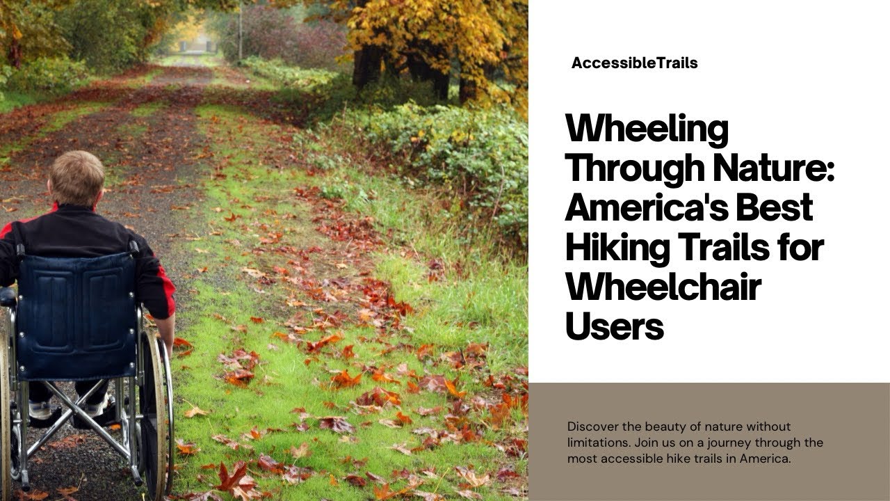 Wheeling Through Nature: America's Best Accessible Hiking Trails