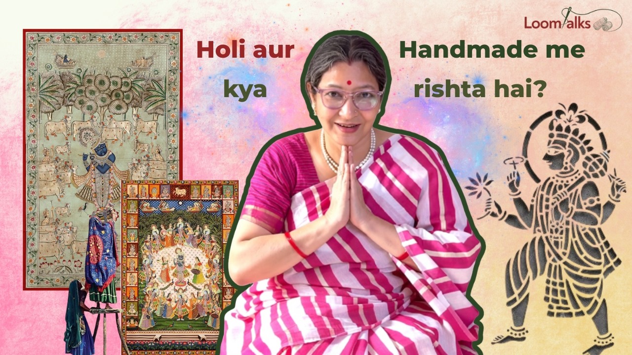 Holi, Handmade & The Colours That Connect Us | Art, Fabric & Festive Traditions of India | Loomtalks
