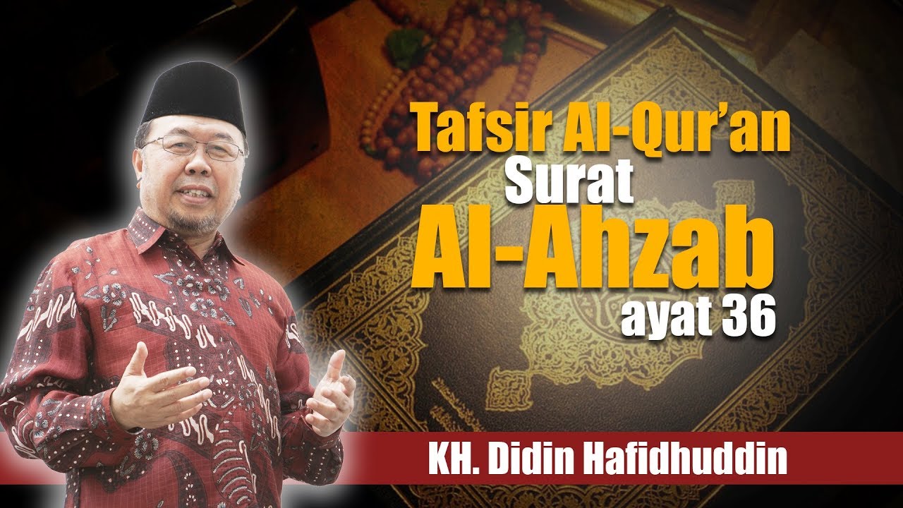 KH. Didin Hafidhuddin - Tafsir Al-Qur'an Surat Al-Ahzab ayat 36