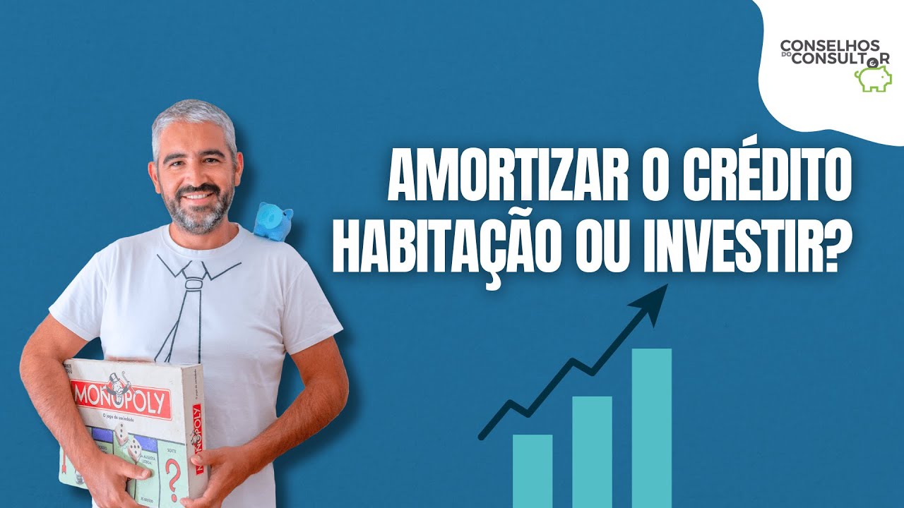 Amortizar o Crédito Habitação ou Investir?